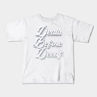 Death Before Decaf Kids T-Shirt